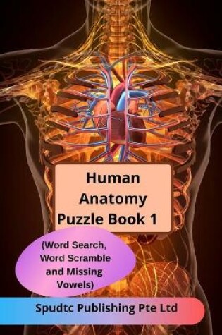 Cover of Human Anatomy Puzzle Book 1 (Word Search, Word Scramble and Missing Vowels)