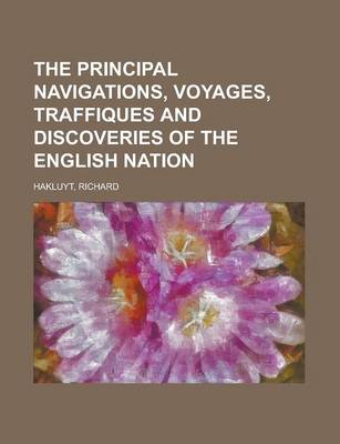 Book cover for The Principal Navigations, Voyages, Traffiques and Discoveries of the English Nation Volume 04