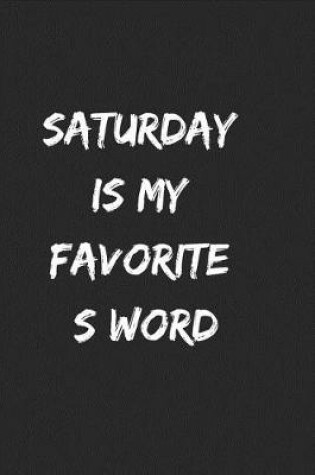 Cover of Saturday Is My Favorite S Word