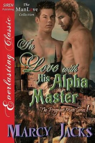 Cover of In Love with His Alpha Master [The Pregnant Mate Series 1] (Siren Publishing Everlasting Classic Manlove)