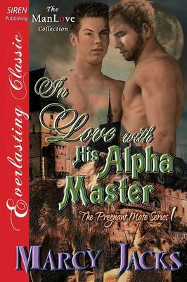 Book cover for In Love with His Alpha Master [The Pregnant Mate Series 1] (Siren Publishing Everlasting Classic Manlove)