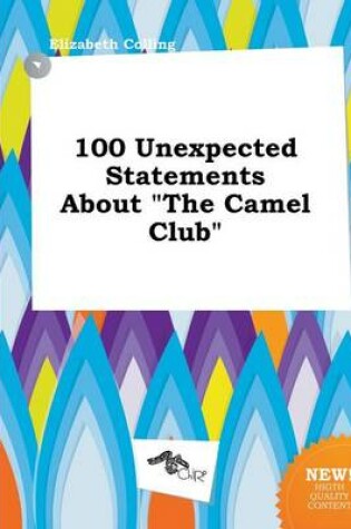 Cover of 100 Unexpected Statements about the Camel Club