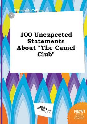 Book cover for 100 Unexpected Statements about the Camel Club