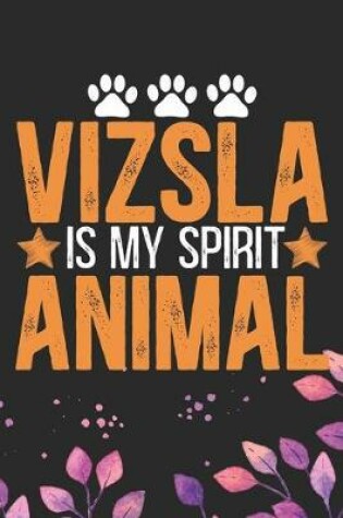 Cover of Vizsla Is My Spirit Animal