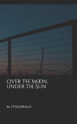 Book cover for Over the Moon, Under the Sun