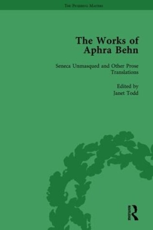 Cover of The Works of Aphra Behn: v. 4: Seneca Unmask'd and Other Prose Translated