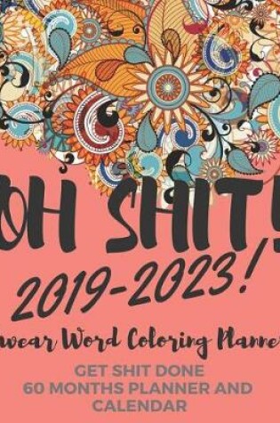 Cover of Oh Shit! 2019-2023 Swear Word Coloring Planner