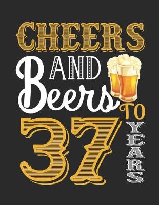 Book cover for Cheers And Beers To 37 Years