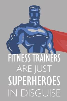 Book cover for Fitness Trainers Are Just Superheroes in Disguise