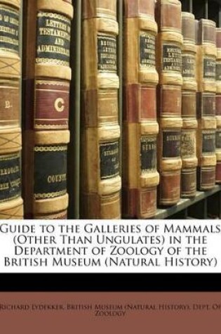 Cover of Guide to the Galleries of Mammals (Other Than Ungulates) in the Department of Zoology of the British Museum (Natural History)