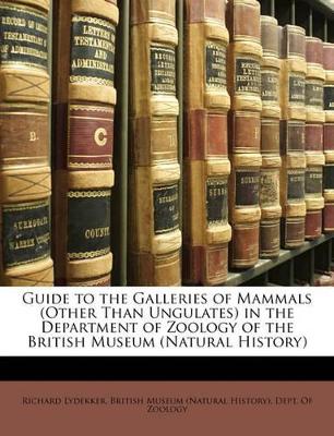 Book cover for Guide to the Galleries of Mammals (Other Than Ungulates) in the Department of Zoology of the British Museum (Natural History)