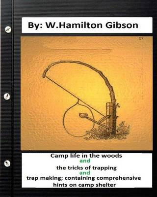 Book cover for Camp Life in the Woods and the Tricks of Trapping and Trap Making; Containing Comprehensive Hints on Camp Shelter