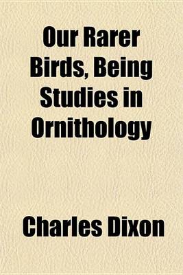 Book cover for Our Rarer Birds, Being Studies in Ornithology