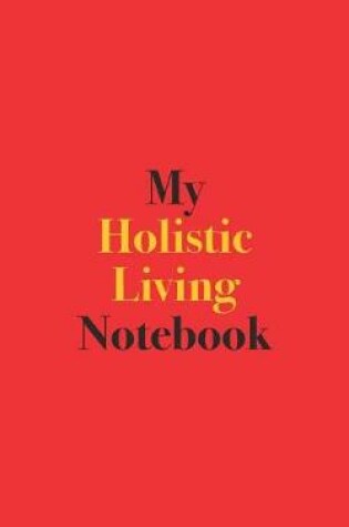 Cover of My Holistic Living Notebook