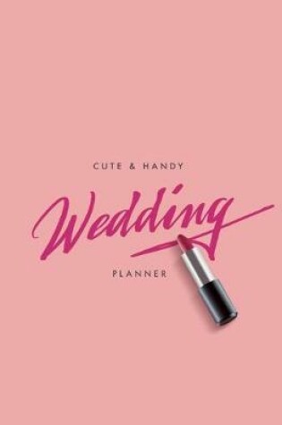 Cover of Cute and Handy Wedding Planner