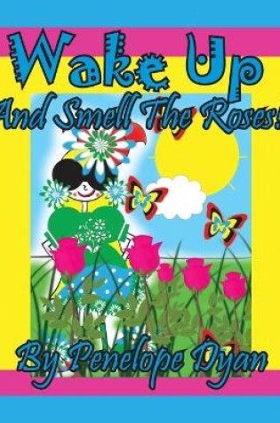 Cover of Wake Up And Smell The Roses!