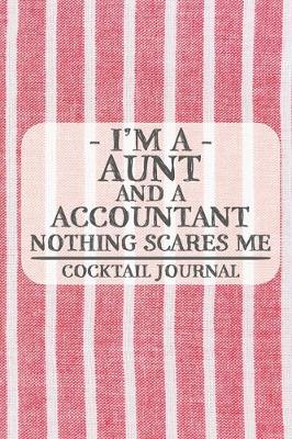 Book cover for I'm a Aunt and a Accountant Nothing Scares Me Cocktail Journal