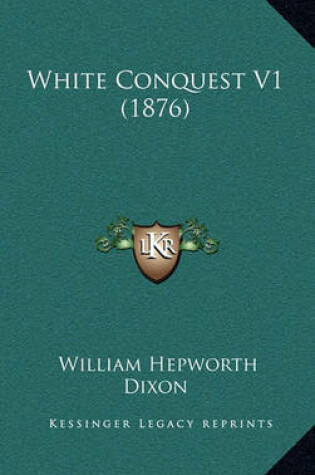 Cover of White Conquest V1 (1876)