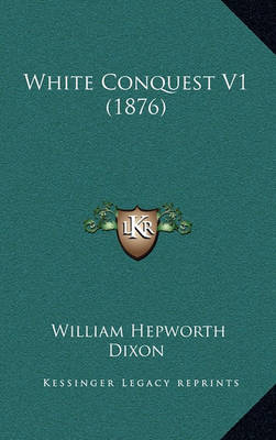 Book cover for White Conquest V1 (1876)