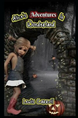 Cover of Alice's Adventures in Wonderland By Lewis Carroll (Bed Time Story) "Complete Unabridged & Annotated Version"