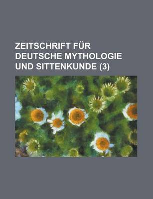 Book cover for Zeitschrift Fur Deutsche Mythologie Und Sittenkunde (3 )
