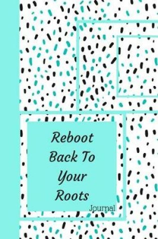 Cover of Reboot Back to Your Roots Journal