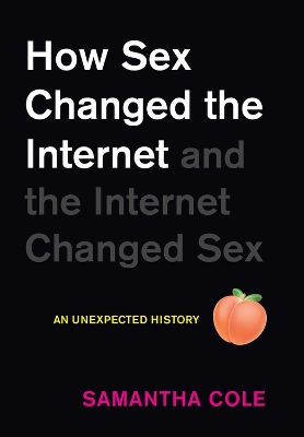 Book cover for How Sex Changed the Internet and the Internet Changed Sex
