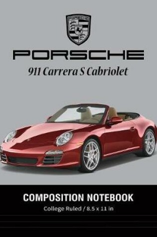 Cover of Porsche 911 Carrera S Cabriolet Composition Notebook College Ruled / 8.5 x 11 in