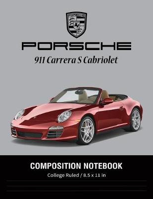 Book cover for Porsche 911 Carrera S Cabriolet Composition Notebook College Ruled / 8.5 x 11 in