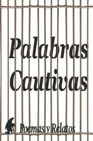 Cover of Palabras Cautivas (Poemas y Relatos)