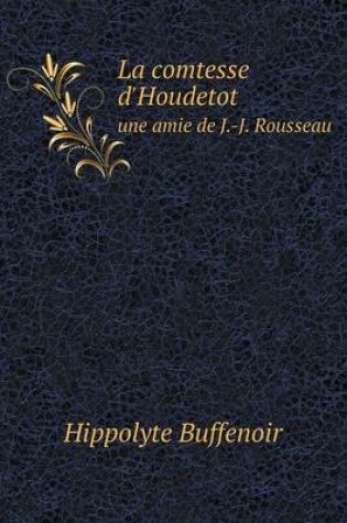 Cover of La comtesse d'Houdetot une amie de J.-J. Rousseau