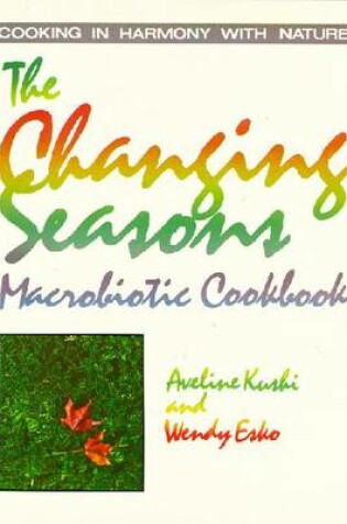 Cover of The Changing Seasons Macrobiotic Cookbook