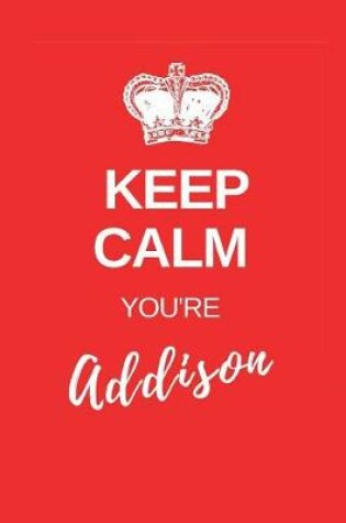 Cover of Keep Calm You're Addison