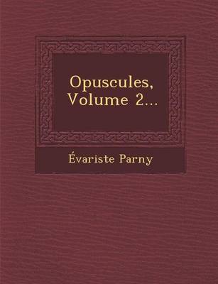 Book cover for Opuscules, Volume 2...