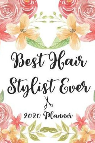 Cover of Best Hair Stylist Ever 2020 Planner