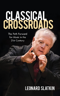 Classical Crossroads by Leonard Slatkin, Music Director