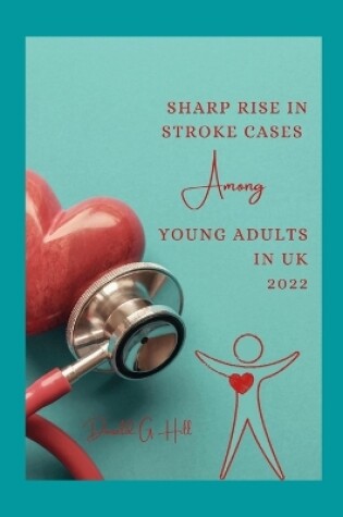 Cover of Sharp rise in stroke cases among young adults in UK 2022