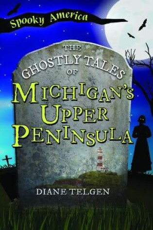 Cover of The Ghostly Tales of Michigan's Upper Peninsula