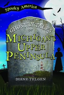 Cover of The Ghostly Tales of Michigan's Upper Peninsula