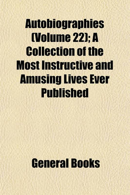 Book cover for Autobiographies (Volume 22); A Collection of the Most Instructive and Amusing Lives Ever Published