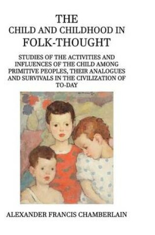 Cover of The Child and Childhood in Folk-Thought