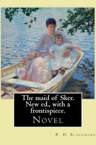 Cover of The maid of Sker. New ed., with a frontispiece. By