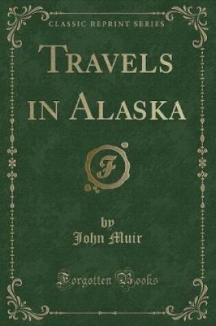 Cover of Travels in Alaska (Classic Reprint)