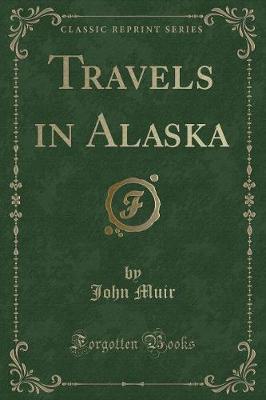 Book cover for Travels in Alaska (Classic Reprint)