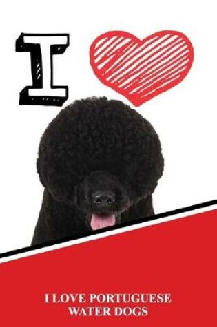 Cover of I Love Portuguese Water Dogs