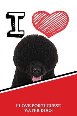 Book cover for I Love Portuguese Water Dogs