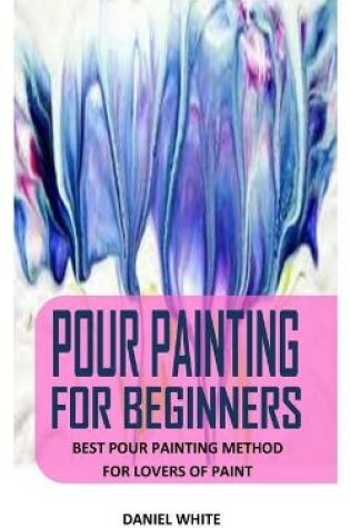 Cover of Pour Painting for Beginners