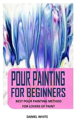 Book cover for Pour Painting for Beginners