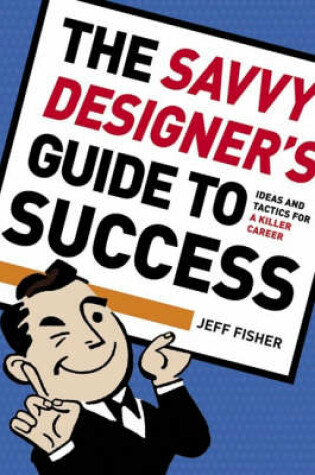 Cover of The Savvy Designer's Guide to Success