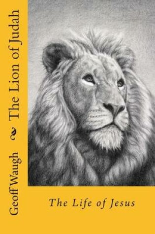 Cover of The Lion of Judah (3) the Life of Jesus